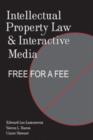 Image for Intellectual property law and interactive media: free for a fee : v. 39