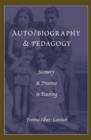 Image for Auto/biography &amp; Pedagogy: Memory &amp; Presence in Teaching