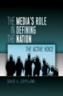 Image for The media&#39;s role in defining the nation: the active voice