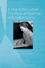 Image for A tear in the curtain: the musical diplomacy of Erzsâebet Szîonyi : musician, composer, teacher of teachers