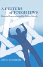Image for A culture of tough Jews: rhetorical regeneration and the politics of identity : Vol. 15
