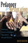 Image for Pedagogy for restoration: addressing social and ecological degradation through education