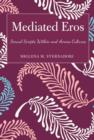 Image for Mediated Eros: Sexual Scripts Within and Across Cultures