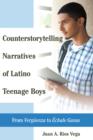 Image for Counterstorytelling Narratives of Latino Teenage Boys: From  Vergueenza>> to  Echale Ganas>>
