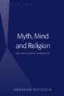 Image for Myth, Mind, and Religion: The Apocalyptic Narrative