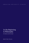 Image for In the Beginning Is Philosophy: On Desire and the Good : Vol. 223