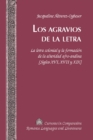 Image for Los agravios de la letra: la letra colonial y la formacion de la alteridad afro-andina [Siglos XVI, XVII y XIX] : v. 244