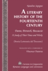 Image for A literary history of the fourteenth century: Dante, Petrarch, Boccaccio: a study of their times and works