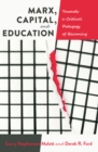 Image for Marx, capital, and education: towards a critical pedagogy of becoming : v. 5