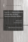 Image for Post-9/11 Representations of Arab Men by Arab American Women Writers: Affirmation and Resistance