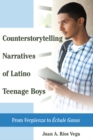 Image for Counterstorytelling narratives of Latino teenage boys: from verguenza to echale ganas : vol. 8