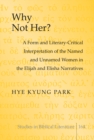Image for Why not her?: a form and literary-critical interpretation of the named and unnamed women in the Elijah and Elisha narratives