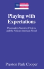 Image for Playing with expectations: postmodern narrative choices and the African American novel