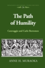 Image for The path of humility: Caravaggio and Carlo Borromeo : vol. 34
