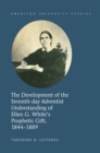 Image for The development of the Seventh-Day Adventist understanding of Ellen G. White&#39;s prophetic gift: 1844-1889 : 347