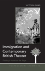 Image for Immigration and contemporary British theater: finding a home on the stage