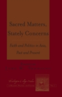 Image for Sacred matters, stately concerns: faith and politics in Asia, past and present : v. 1