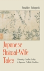Image for Japanese animal-wife tales: narrating gender reality in Japanese folktale tradition