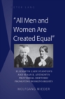 Image for All men and women are created equal: Elizabeth Cady Stanton&#39;s and Susan B. Anthony&#39;s proverbial rhetoric promoting women&#39;s rights