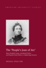 Image for The &#39;people&#39;s Joan of Arc&#39;: Mary Elizabeth Lease, gendered politics and Populist Party politics in Gilded-Age America