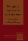 Image for Religious authority and the arts: conversations in political theology
