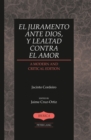 Image for El juramento ante dios, y lealtad contra el amor: a modern and critical edition