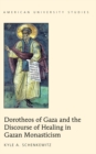 Image for Dorotheos of Gaza and the Discourse of healing in Gazan monasticism : Vol. 357