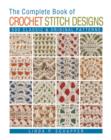 Image for The complete book of crochet stitch designs  : 500 classic &amp; original patterns : Volume 1