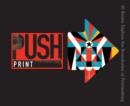 Image for PUSH print  : 30 artists explore the boundaries of printmaking