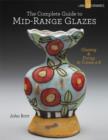 Image for The complete guide to mid-range glazes  : glazing and firing at cones 4-8