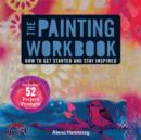 Image for The painting workbook  : how to get started and stay inspired