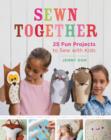 Image for Sewn together  : 25 fun projects to sew with kids