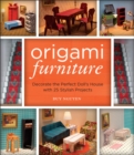 Image for Origami furniture  : decorate the perfect doll&#39;s house with 25 stylish projects