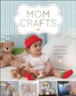 Image for Mom Crafts : DIY Crafts for the Expectant Mom