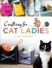Image for Crafting for cat ladies  : 35 purr-fect feline projects