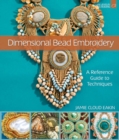 Image for Dimensional bead embroidery  : a reference guide to techniques