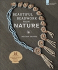 Image for Beautiful Beadwork from Nature : 16 Stunning Jewelry Projects Inspired by the Natural World