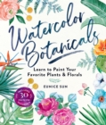 Image for Watercolor Botanicals: Learn to Paint Your Favorite Plants and Florals