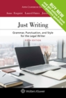 Image for Just Writing: Grammar, Punctuation, and Style for the Legal Writer