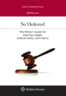 Image for So Ordered: The Writer&#39;s Guide for Aspiring Judges, Judicial Clerks, and Interns