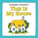 Image for Richard Scarry&#39;s this is my house