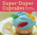 Image for Super-duper cupcakes  : kids&#39; creations from the cupcake caboose