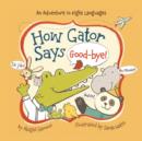 Image for How Gator Says Good-bye!