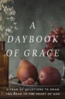 Image for A daybook of grace  : a year of devotions to draw you near to the heart of God