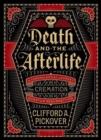 Image for Death and the afterlife  : a chronological journey, from cremation to quantum resurrection