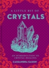 Image for A Little Bit of Crystals: An Introduction to Crystal Healing