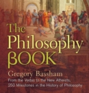 Image for The philosophy book  : from the Rigveda to the new atheism, 250 milestones in the history of philosophy