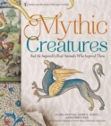 Image for Mythic Creatures : And the Impossibly Real Animals Who Inspired Them