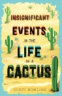 Image for Insignificant events in the life of a cactus