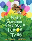 Image for When Grandma Gives You a Lemon Tree